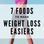 7 Foods to Make Weight Loss Easier